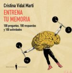 Entrena tu memoria : 100 preguntas, 100 respuestas y 100 actividades