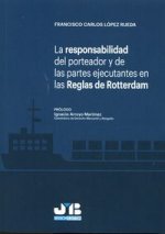 La responsabilidad del porteador y de las partes ejecutantes en las Reglas de Rotterdam