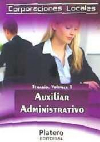 Auxiliares Administrativos de Corporaciones locales. Temario, volumen 1