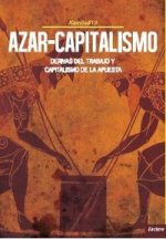 Azar-capitalismo : derivas del trabajo y capitalismo de la apuesta