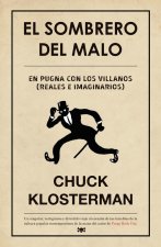 El sombrero del malo : reflexiones sobre villanos (reales e imaginarios)