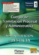 Cuerpo de Tramitación Procesal y Administrativa de la Administración de Justicia. Turno Libre. Temario, volumen I