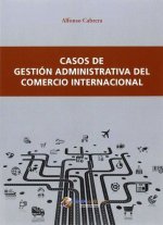 Casos de gestión administrativa del comercio internacional