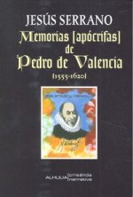 MEMORIAS APOCRIFAS DE PEDRO VALENCIA 1555-1620