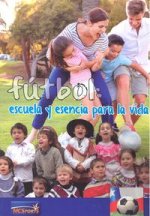 FUTBOL ESCUELA Y ESENCIA PARA LA VIDA