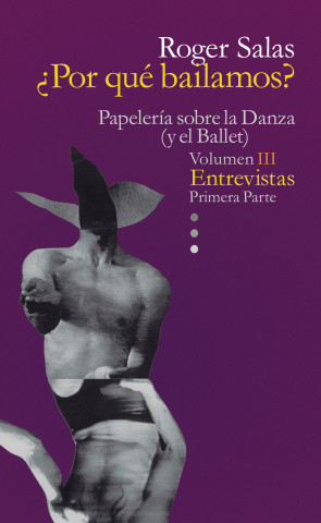 Papeleria sobre la danza (y el ballet). Vol. III, Entrevistas Primera Parte