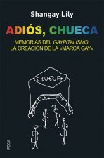 Adiós, Chueca: Memorias del gaypitalismo: creando la marca gay