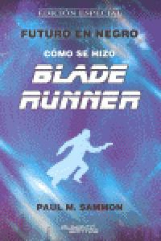 Blade runner, cómo se hizo. Edición especial : futuro en negro