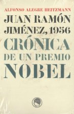 Juan Ramón Jiménez, 1956 : crónica de un Premio Nobel