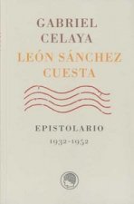 Gabriel Celaya, León Sánchez Cuesta : epistolario 1932-1952