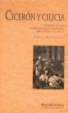 Cicerón y Cilicea : diario de un gobernador romano del siglo I a. de C.