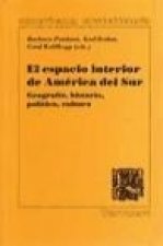 El espacio interior de América del Sur : geografía, historia, política, cultura