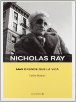 Nicholas Ray : más grande que la vida