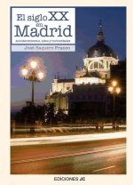 El siglo XX en Madrid : acontecimientos, hitos y curiosidades
