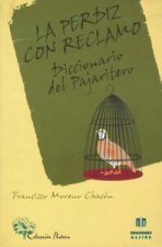 La perdiz con reclamo : diccionario del pajaritero