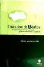 Educación de adultos : fundamentación, estructura, currículo y desarrollo normativo en Andalucía