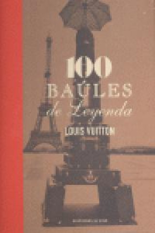 Louis Vuitton : 100 baúles de leyenda