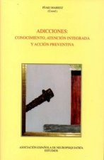 Adicciones : conocimiento, atención integrada y acción preventiva