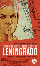 Escritos de mujeres desde el sitio de Leningrado: Diarios, cartas, memorias y prosa documental