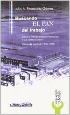 Buscando el pan del trabajo : sobre la industrialización franquista y sus costes sociales