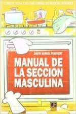 Manual de la sección masculina : el libro para hombres que necesitan las mujeres