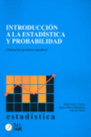 Introducción a la estadística y probabilidad : manual de ejercicios resueltos