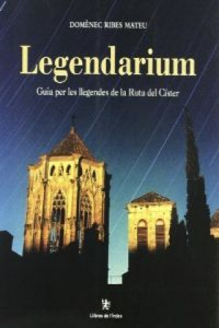 Legendarium : guia per les llegendes de la Ruta del Cister