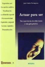 Actuar para ser : tres experiencias de taller-teatro y una guía práctica