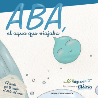 Aba, el agua que viajaba : el cuento que te cuenta el ciclo del agua