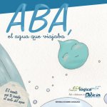 Aba, el agua que viajaba : el cuento que te cuenta el ciclo del agua