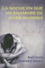 La noche en que me enamoré de River Phoenix