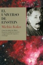 El universo de Einstein : cómo la visión de Albert Einstein transformó nuestra comprensión del espacio y el tiempo