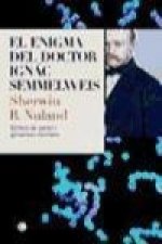 El enigma del doctor Ignác Semmelweis : fiebres de parto y gérmenes mortales