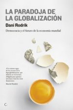 La paradoja de la globalización : democracia y el futuro de la economía mundial