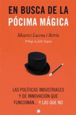 En busca de la pócima mágica : las políticas industriales y de innovación que funcionan-- y las que no