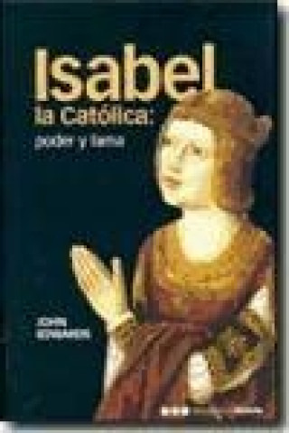Isabel la Católica : poder y fama