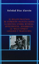 El relato policíaco de expresión francesa hasta la Segunda Guerra Mundial : antecedentes, desarrollo, la belle epoque (análisis y traducción)