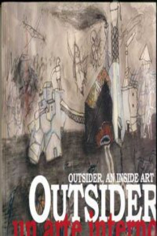 Outsider : un arte interno = an inside art