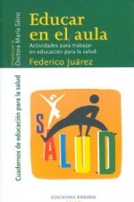 Educar en el aula : actividades para trabajar en educación para la salud