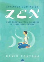 Aprender meditación Zen : guía práctica para alcanzar la serenidad personal