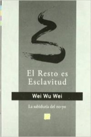 El resto es esclavitud : la vida no-volitiva