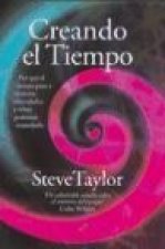 Creando el tiempo : por qué el tiempo pasa a distintas velocidades y cómo podemos controlarlo