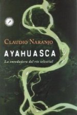 Ayahuasca : la enredadera del río celestial