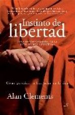 Instinto de libertad : guía incorformista de la revolución espiritual : cómo practicar la liberación en la vida