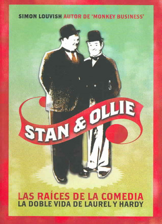 Stan & Olliz, las raíces de la comedia : la doble vida de Laurel y Hardy