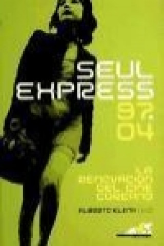 Seul express 97-04 : la renovación del cine coreano