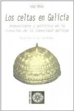 Los celtas en Galicia : arqueología y política en la creación de la identidad gallega