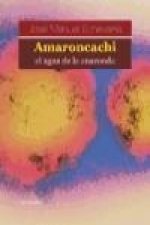 Amaroncachi, el agua de la anaconda
