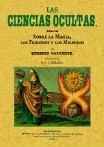 Las ciencias ocultas. Ensayo sobre la magia, los prodigios y los milagros