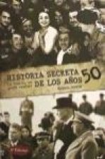 Historia secreta de los 50 : lo que jamás nadie contó
